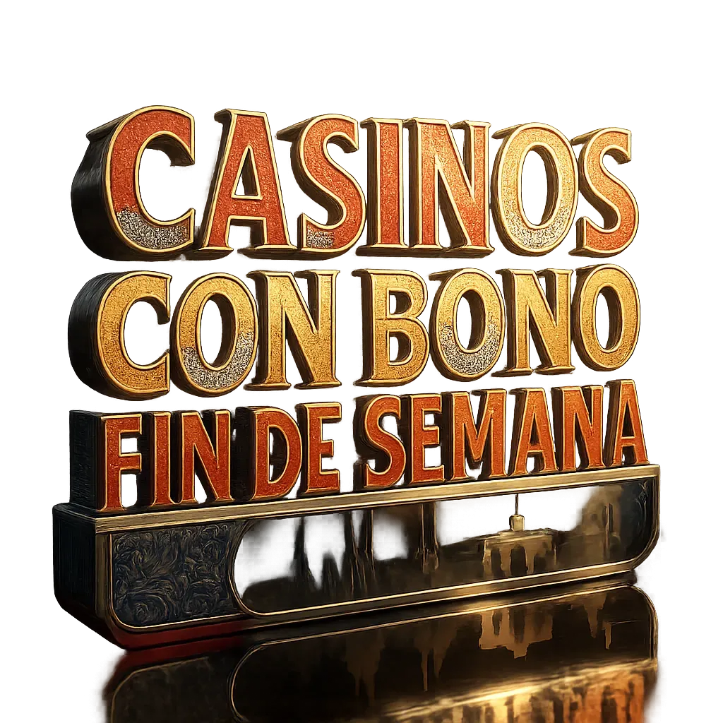 Casinos Con Bono Fin De Semana | Guía Experta 2026