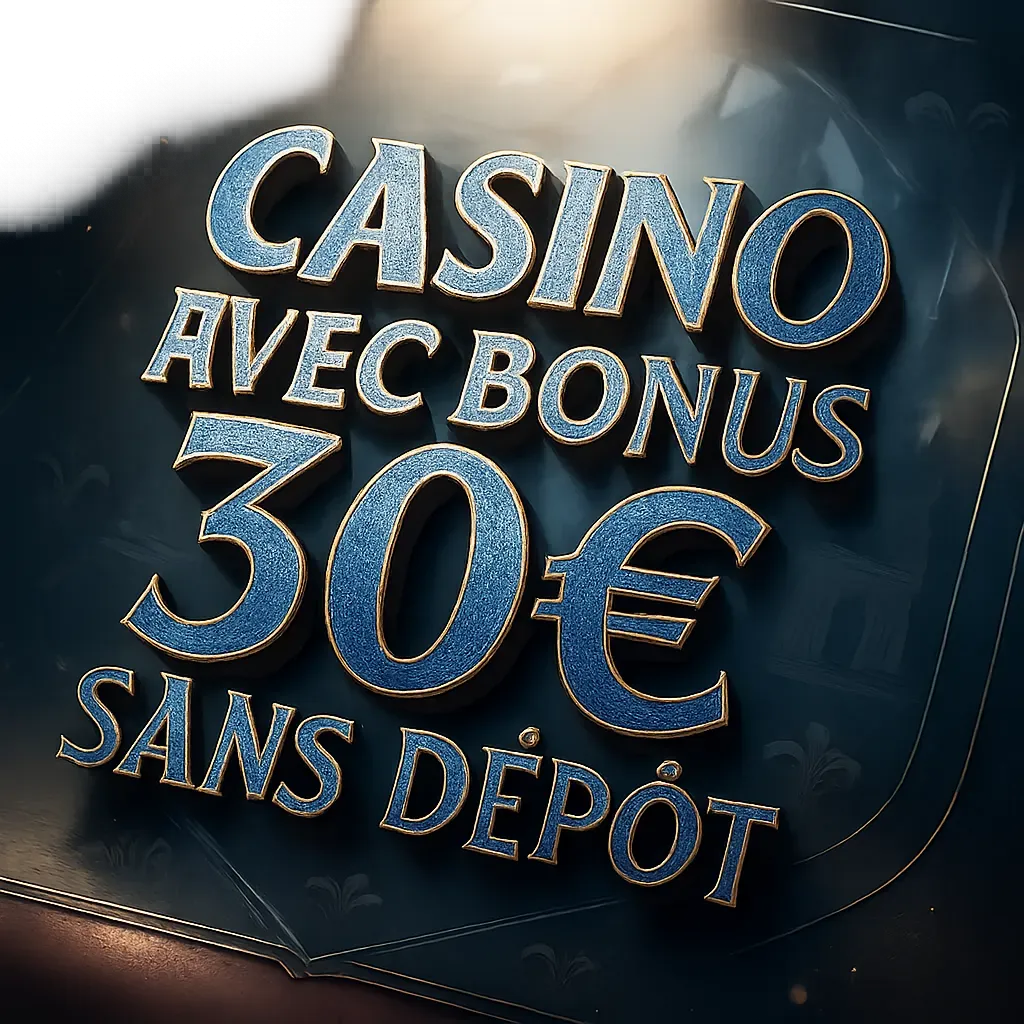Casino Avec Bonus 30€ Sans Dépôt ✓ Comparaison Actuelle Mars