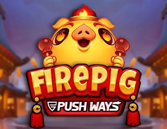 Fire Pig Push Ways