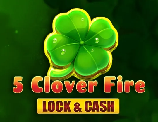 5 Clover Fire - Lock & Cash