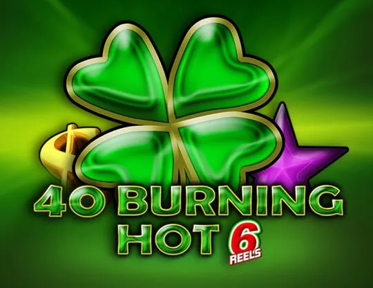 40 Burning Hot 6 Reels
