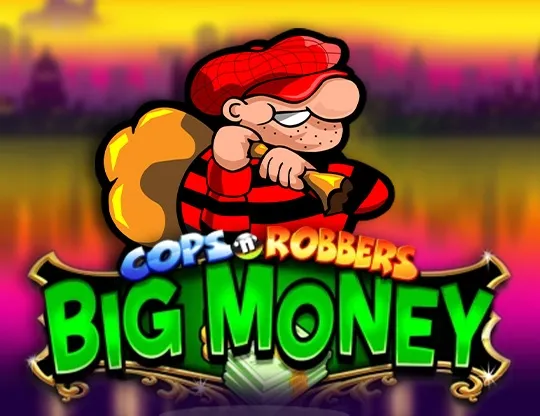 Cops ‘n’ Robbers: Big Money