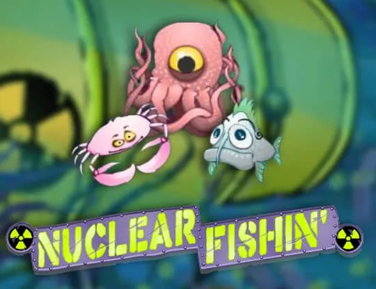 Nuclear Fishin'