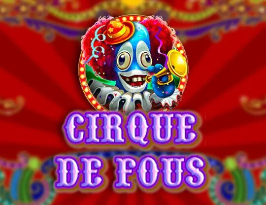 Cirque De Fous