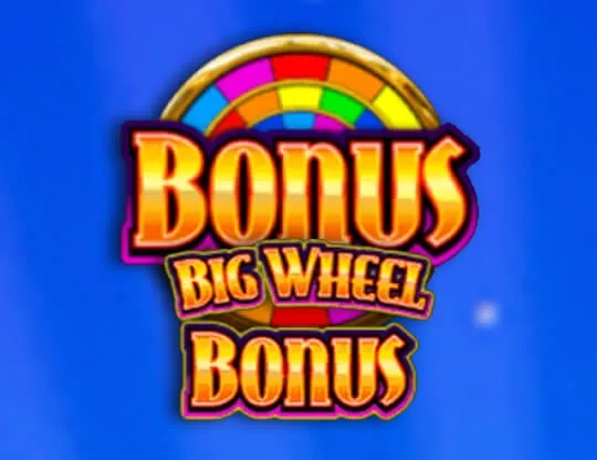 Big Wheel Bonus