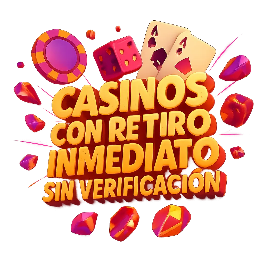Casinos Con Retiro Inmediato Sin Verificación