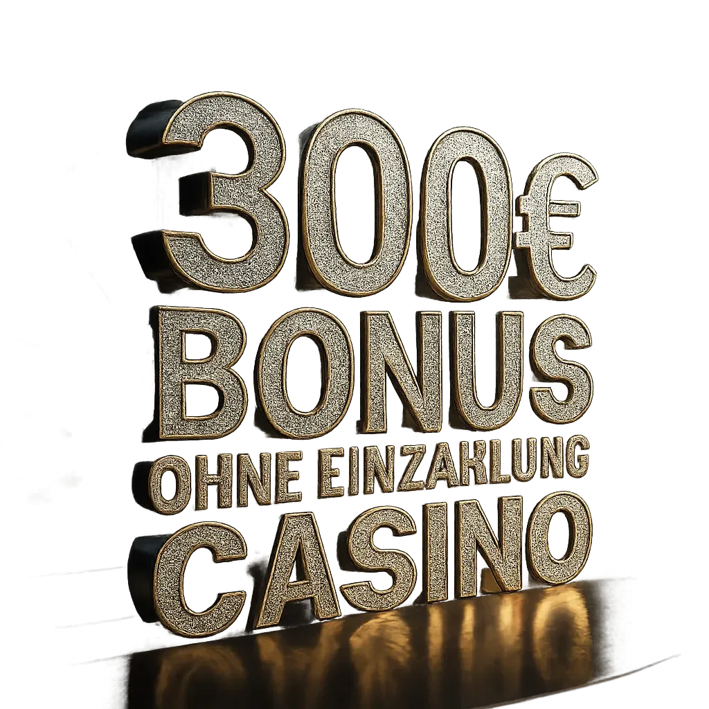 300€ Bonus Ohne Einzahlung Casino