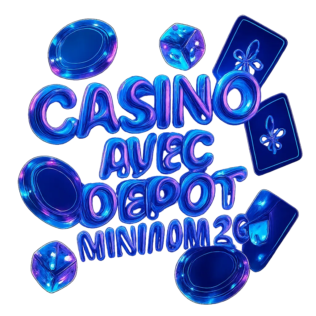 Casino Avec Dépôt Minimum 2€