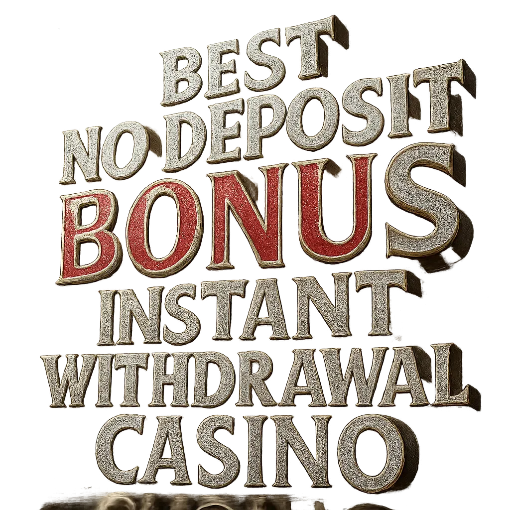 Best No Deposit Bonus Instant Withdrawal Casino
