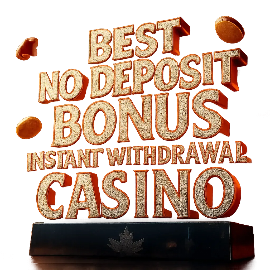 Best No Deposit Bonus Instant Withdrawal Casino