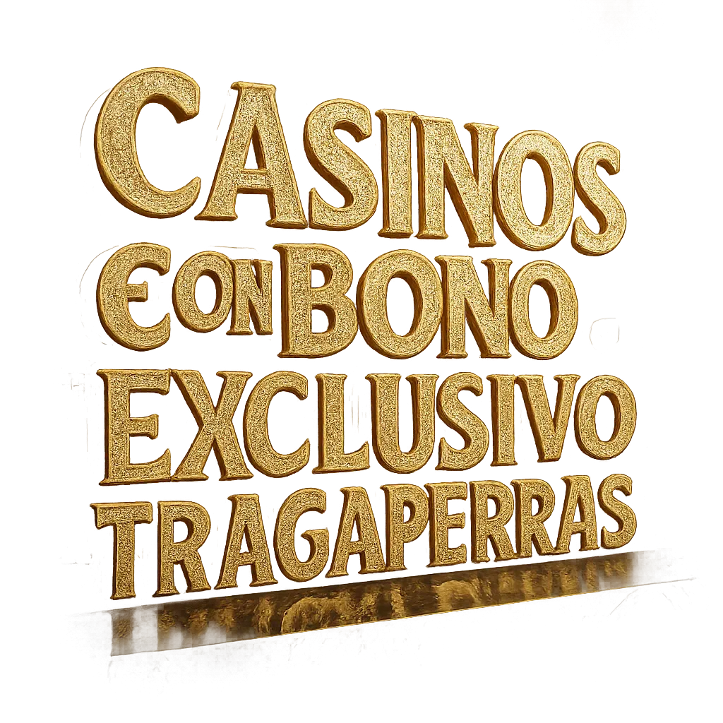 Casinos Con Bono Exclusivo Tragaperras
