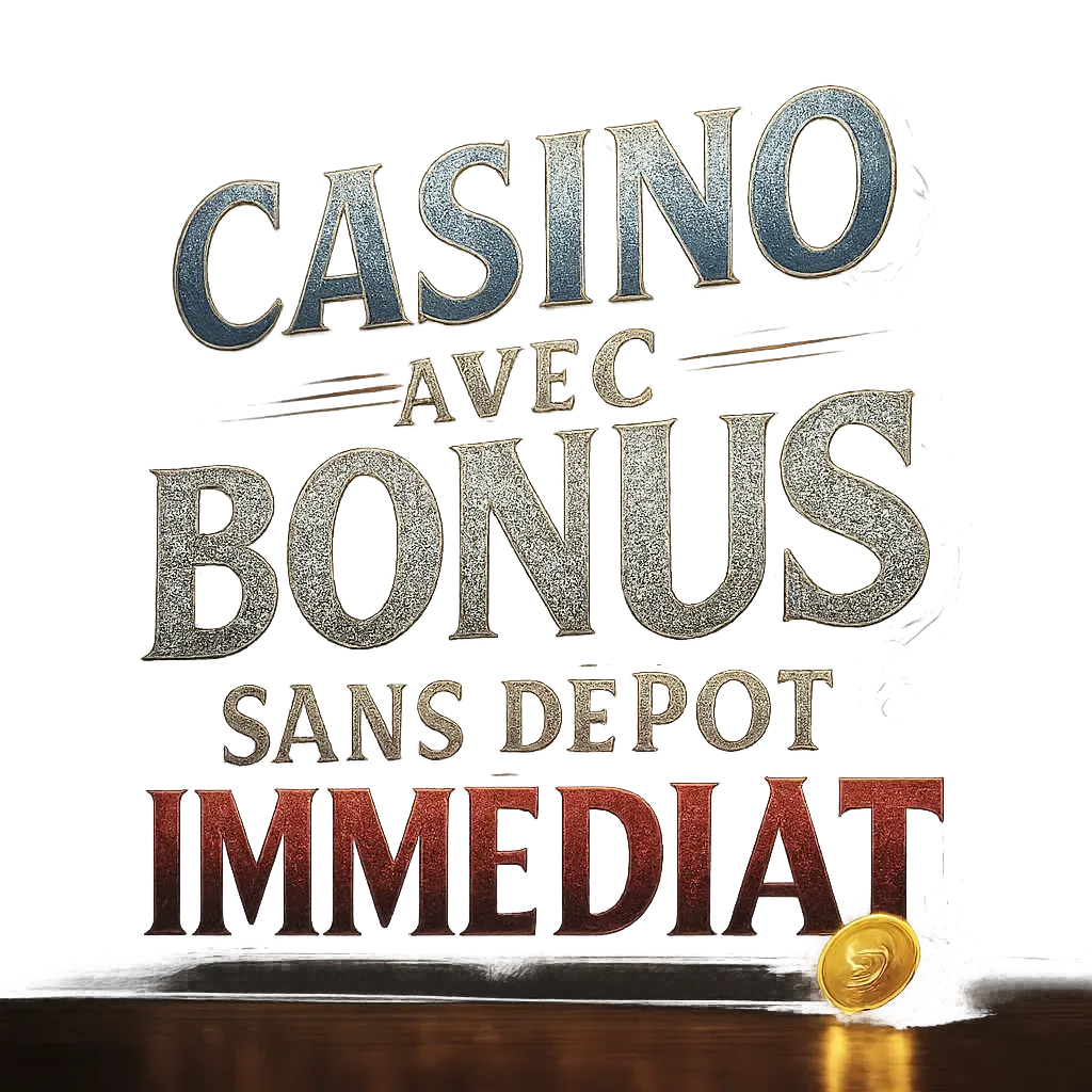 Casino Avec Bonus Sans Dépôt Immédiat
