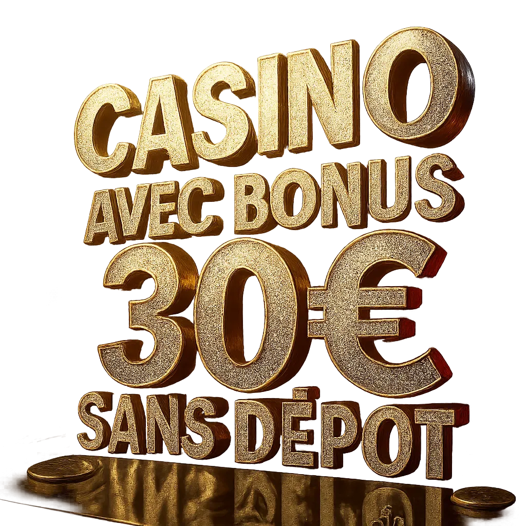 Casino Avec Bonus 30€ Sans Dépôt