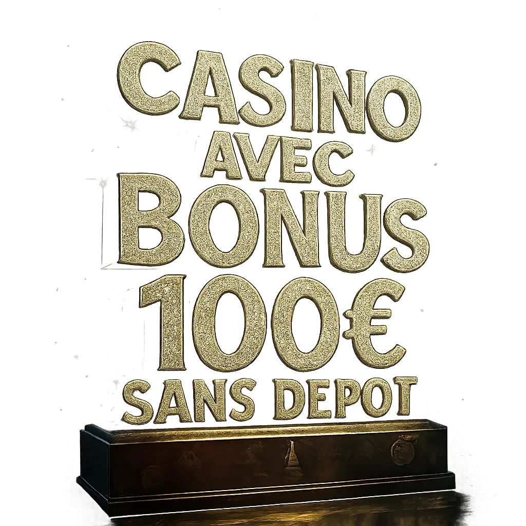 Casino Avec Bonus 100€ Sans Dépôt